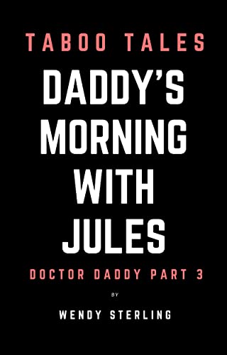 Daddy's Morning with Jules: Doctor Daddy Part 3 (Kindle Edition)