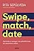 Swipe, Match, Date (Portuguese Edition)