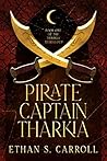 Pirate Captain Tharkia by Ethan S. Carroll Pirate Captain Tharkia by Ethan S. Carroll