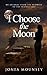 I Choose the MOON: My Journ...
