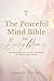 The Peaceful Mind Bible for...