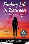Finding Life in Between: A Journal for Me...to You