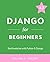 Django for Beginners by William S. Vincent