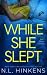 While She Slept: A psychological suspense thriller (Treacherous Trips Collection - Standalone Thrillers)