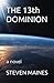 THE 13th DOMINION by Steven Maines