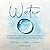 Water: A Portfolio of Thirt...