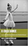 A cold dance : Love and Ambition Collide in the World of Dance