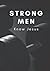 STRONG MEN Know Jesus