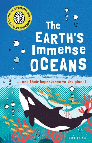 The Earth's Immense Oceans (Very Short Introductions for Curious Young Minds)
