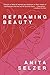 Reframing Beauty