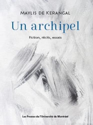 Un archipel: Fiction, récits, essais (Paperback)