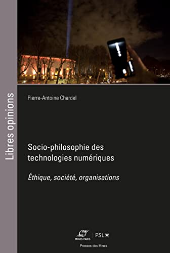 Socio-philosophie des technologies numériques: Éthique, société, organisations (Paperback)