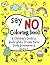 Say No Coloring Book: Teach Children About Body Safety, Private Parts, Body Boundaries & Respect