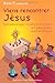 Viens rencontrer Jésus