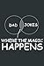 Dad Jokes Where The Magic Happens by Chris Bower