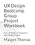 UX Design Bootcamp Group Project Workbook by Maigen Thomas