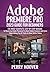Adobe Premiere Pro 2023 Guide for Beginners by Perry  Hoover