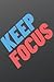 Keep Focus: Perfect gift for Boss, Friend, Brother