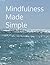 Mindfulness Made Simple