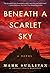 Beneath a Scarlet Sky by Mark T. Sullivan