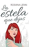 La estela que dejas: Romance New adult (Spanish Edition) Book cover for La estela que dejas: Romance New adult (Spanish Edition)