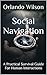 Social Navigation: A Practical Survival Guide For Human Interactions (Life Skills)