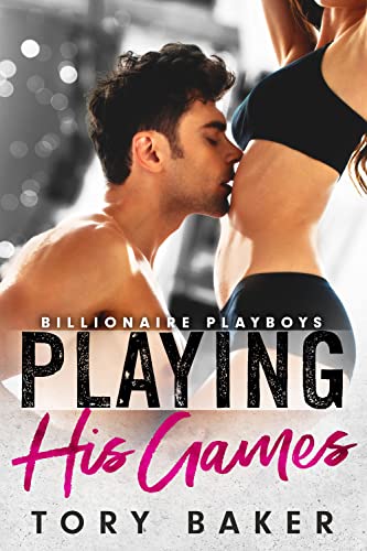 Playing His Games (Billionaire Playboys #4)