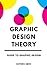 Graphic Design Theory: Guid...
