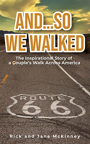 And… So We Walked: The Inspirational Story of a Couple’s Walk Across America (Kindle Edition)