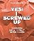 Yes! I screwed up by Miloe van Beek