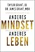 ANDERES MINDSET, ANDERES LE...