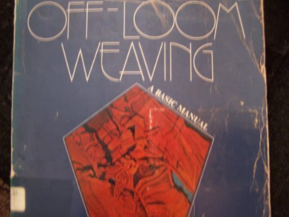 Off-Loom Weaving: A Basic Manual (The Crafts series)