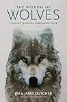 The Wisdom of Wolves by Jim Dutcher