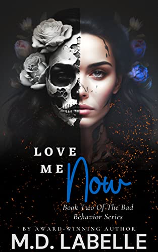 Love Me Now: Book Two Of The Bad Behavior Series (Kindle Edition)