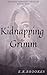 Kidnapping Grimm (Grimm Inheritance Chronicles Book 1)