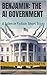 Benjamin: The AI Government : A Science Fiction Short Story (13 Acorns- Modern Short Stories for Thoughtful Adults)