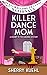 Killer Dance Mom (The Snarky in the Suburbs Book Series 4)