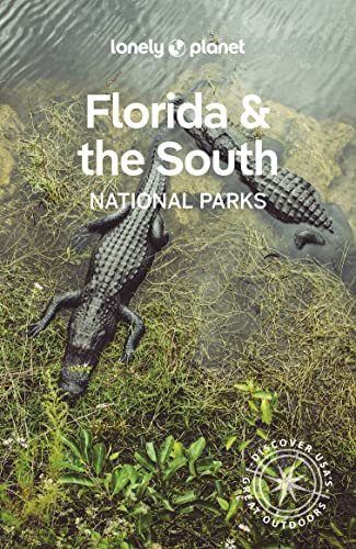 Lonely Planet Florida & the South's National Parks (National Parks Guide)