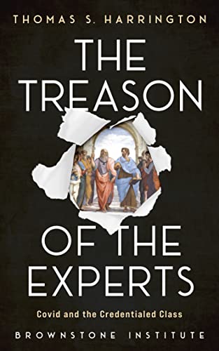 The Treason of the Experts: Covid and the Credentialed Class (Kindle Edition)