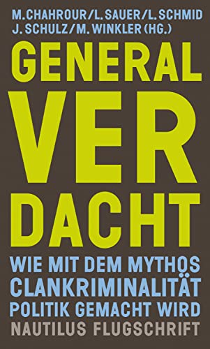 Generalverdacht: Wie mit dem Mythos Clankriminalität Politik gemacht wird (Kindle Edition)