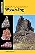 Rockhounding Wyoming by Kenneth L. Graham