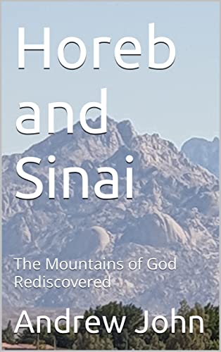 Horeb and Sinai: The Mountains of God Rediscovered (Kindle Edition)