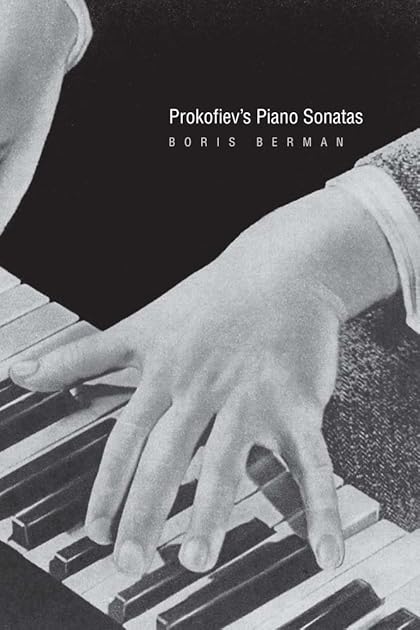 Prokofiev's Piano Sonatas: A Guide for the Listener and the Performer