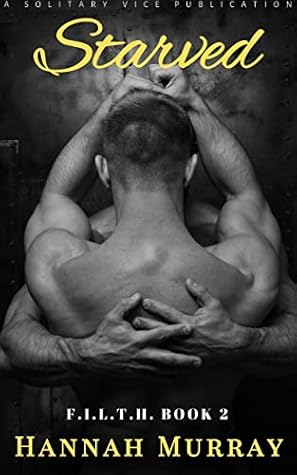 Starved (F.I.L.T.H. Book 2)