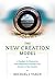 The New Creation Model by Michael Vlach