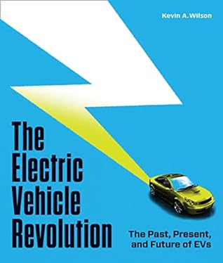 The Electric Vehicle Revolution: The Past, Present, and Future of EVs