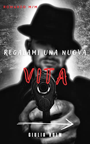 Regalami Una Nuova Vita (Romanzo M/M) (Italian Edition)