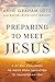 Preparing to Meet Jesus by Anne Graham Lotz
