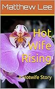 Hot Wife Rising: A Hotwife Story (Sexy Hotwife Adventures)