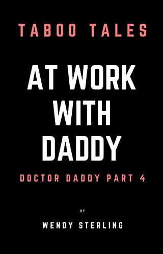 At Work with Daddy: Doctor Daddy Part 4 (Kindle Edition)